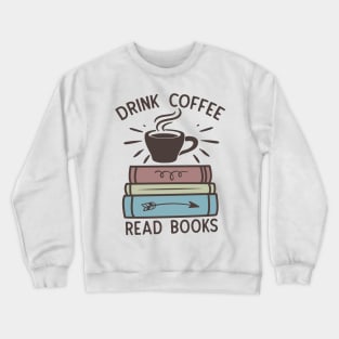 Drink coffee read books World Book Day for Book Lovers Library Reading Crewneck Sweatshirt